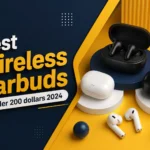 best wireless earbuds under 200 dollars 2024