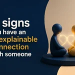 6 signs you have an unexplainable connection with someone