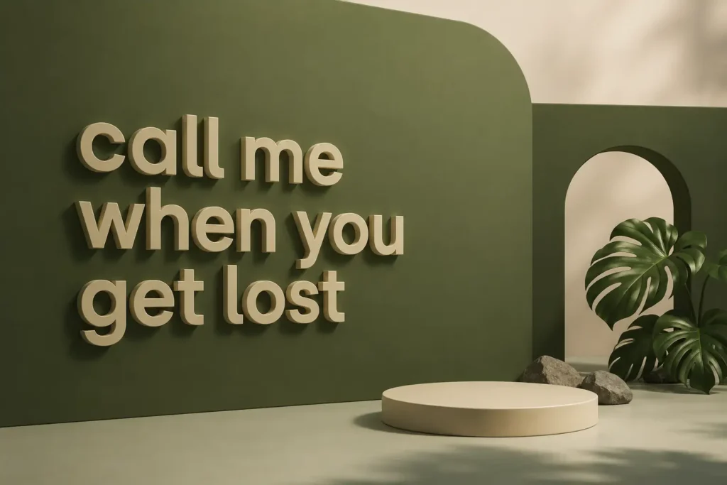 call me when you get lost
