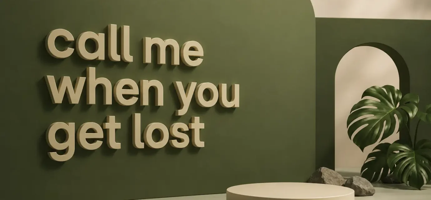 call me when you get lost