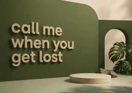 call me when you get lost