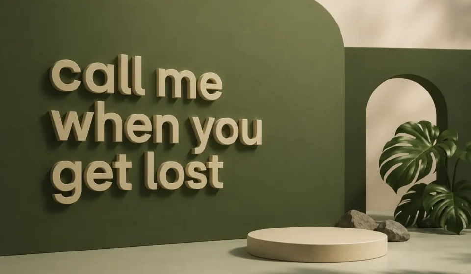 call me when you get lost
